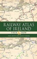 Railway Atlas of Ireland Then & Now