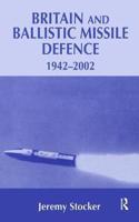 Britain and Ballistic Missile Defence, 1942-2002