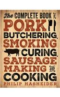 The Complete Book of Pork Butchering, Smoking, Curing, Sausage Making, and Cooking