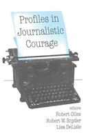 Profiles in Journalistic Courage