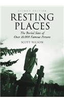 Resting Places: The Burial Sites of Over 10, 000 Famous Persons