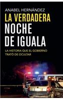 La Verdadera Noche de Iguala: La Historia Que El Gobierno Quiso Ocultar