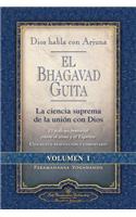 Dios Habla Con Arjuna: El Bhagavad Guita, Vol. 1