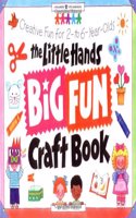 The Little Hands Big Fun Craft Book: Creative Fun for 2- to 6-Year-Olds (Williamson Little Hands Book)