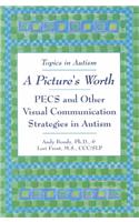 Picture's Worth: PECS and Other Visual Communication Strategies in Autism(Topics in Autism S.)
