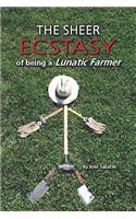The Sheer Ecstasy of Being a Lunatic Farmer
