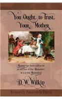 You Ought To Trust Your Mother