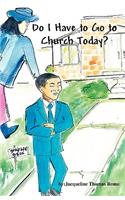 Do I Have to Go to Church Today?