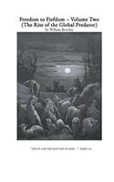 Freedom to Fiefdom Volume Two: The Rise of the Global Predator