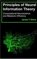 Principles of Neural Information Theory: Computational Neuroscience and Metabolic Efficiency