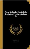 Archivio Per Lo Studio Delle Tradizioni Popolari, Volume 7...