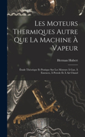 Les Moteurs Thermiques Autre Que La Machine À Vapeur