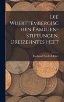 Wuerttembergischen Familien-Stiftungen, Dreizehntes Heft