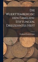 Wuerttembergischen Familien-Stiftungen, Dreizehntes Heft