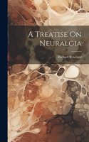 Treatise On Neuralgia