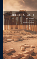 Griechenland: Handbuch Für Reisende