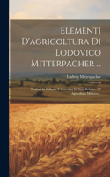 Elementi D'agricoltura Di Lodovico Mitterpacher ...