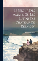 Séjour Des Amans Ou Les Lutins Du Château De Kernosy