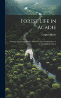 Forest Life in Acadie