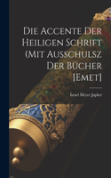 Die Accente Der Heiligen Schrift (mit Ausschulsz Der Bücher [emet]
