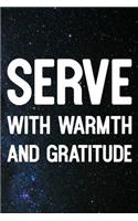 Serve With Warmth And Gratitude: Daily Success, Motivation and Everyday Inspiration For Your Best Year Ever, 365 days to more Happiness Motivational Year Long Journal / Daily Notebo