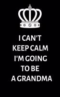 I Can't keep calm I'm going to be a Grandma
