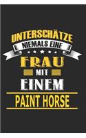 Unterschätze niemals eine Frau mit einem Paint Horse