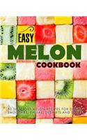 Easy Melon Cookbook: 50 Delicious Melon Recipes for Drinks, Smoothies, Salsas, Desserts and Soups (2nd Edition)