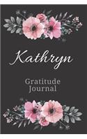 Kathryn Gratitude Journal: Personalized with Name Formatted Diary for Women and Girls