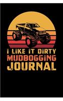 I Like It Dirty Mud Bogging Journal