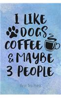 I Like Dogs Coffee & Maybe 3 People