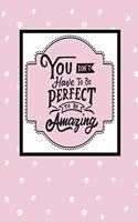 You Don't Have to Be Perfect to Be Amazing