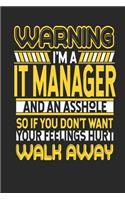 Warning I'm a It Manager and an Asshole So If You Don't Want Your Feelings Hurt Walk Away: It Manager Notebook It Manager Journal Handlettering Logbook 110 Journal Paper Pages 6 X 9