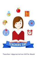 Teacher's Day: Teacher Appreciation Gifts Book: Teacher Appreciation Journal and Notebook