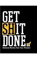 Get Shit Done - Undated Weekly One Year Planner