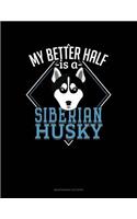 My Better Half Is A Siberian Husky