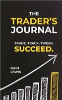 The Trader's Journal: Trade. Track. Tweak. Succeed.