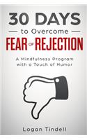 30 Days to Overcome Fear of Rejection