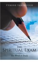 Spiritual Exam: Six Words to Study