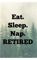 Eat. Sleep. Nap. Retired