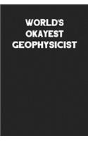 World's Okayest Geophysicist: Blank Lined Career Notebook Journal