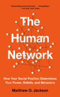 Human Network: How Your Social Position Determines Your Power, Beliefs, and Behaviors