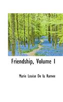 Friendship, Volume I