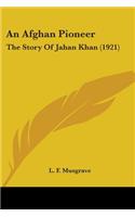 Afghan Pioneer: The Story Of Jahan Khan (1921)