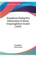 Xenophons Dialog Peri Oikonomias In Seiner Ursprunglichen Gestalt (1879)
