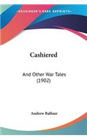 Cashiered