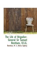 The Life of Brigadier-General Sir Samuel Bentham, K.S.G.
