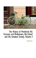 The History of Pendennis His Fortunes and Misfortunes, His Friend and His Greatest Enemy, Volume I