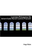 Loannes Philoponus De Aeternitate Mundi Contra Proclum