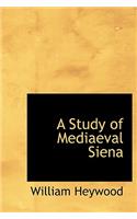 A Study of Mediaeval Siena